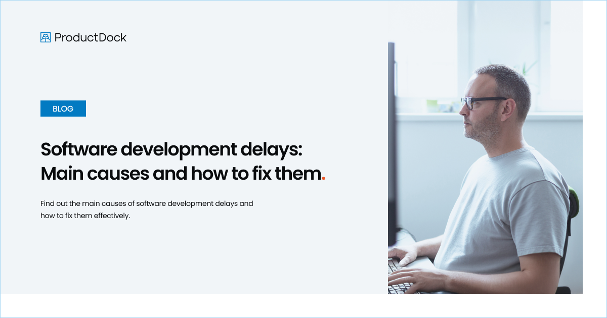 ProductDock | Software development delays: Main causes and how to fix them